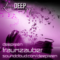 LovelyDeepMusic - Deepreén - Mystischer Traumzauber LDM.cast#o39 by Cla-Si(e)-loves-sound