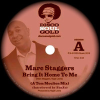 MARC STAGGERS Bring It Home To Me (Parts I &amp; II FonZo Vs. Tom Moulton) by FonZo