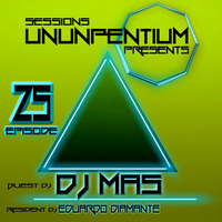 Ununpentium Sessions Episode 25 [Guest Dj Mas] by Eduardo Diamante