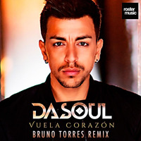 Dasoul - Vuela Corazón (Bruno Torres Remix) by Bruno Torres