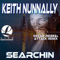 Keith Nunnally - Searchin (Oscar Piebbal Attack Remix) OUT NOW ON Beatport by Oscar Piebbal