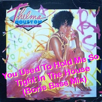 Thelma Houston  - You Used To Hold Me So Tight In The House (Boris Bass Mix) by Boris Bass