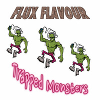 Flux Flavour - It's Coming "Trapped Monsters EP" (Produced by Quickmix) by Quickmix™