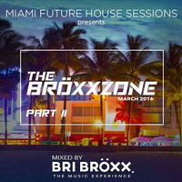 Miami Future House Sessions - The Bröxxzone pt II - March 2016 by Bri Bröxx