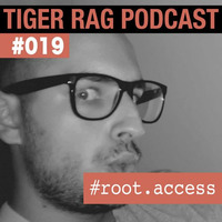 Tiger Rag Podcast 19 - #root.access (2014) by #root.access