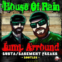 HOUSE OF PAIN - Jump Arround (Busta &amp; Basement Freaks Bootleg) by Busta