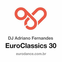 Dj Adriano Fernandes - Euroclassics 30 by DJ Adriano Fernandes