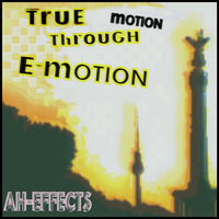 03 - TRUE MOTION THROUGH EMOTION  - AH - EFFECTS by AH-Effects