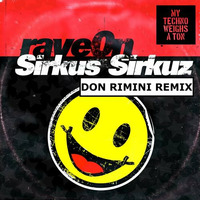 Sirkus Sirkuz - Rave On (Don Rimini Remix) by Don Rimini