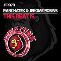 RanchaTek & Jerome Robins - This Beat Is - JUNGLE FUNK RECORDINGS by Jerome Robins