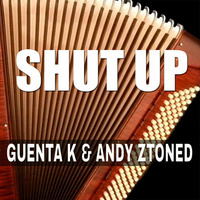 Guenta K & Andy Ztoned - Shut Up (Radio Mix) by Guenta K