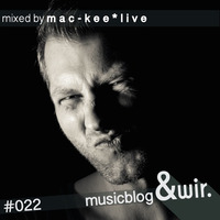 musicblog &amp;wir #022 by mac-kee *live by &wir