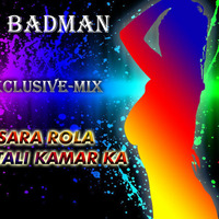 Ye Sara Rola Patali Kamar Ka - Badman Mix by DJ Badman