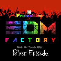 FrancoRom EDM Factory 4 (Blast Episode) by FrancoRom