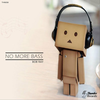 Bob Ray - No More Bass (Original Mix) by Bob Ray