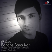 Bahane Bana Kar ft. D Cent by D Cent
