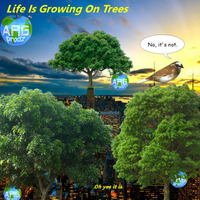Life Is Growing On Trees by ARG Prodz