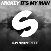 Mickey - It's My Man (Out Now) by Spinnindeep