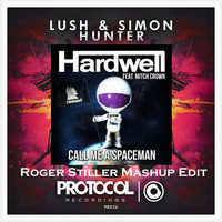 Lush & Simon vs Hardwell Ft. Mitch Crown - Call Me Hunter Spaceman (Roger Stiller Mashup Edit) by Roger Stiller