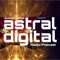 Aleksey Doymin - Astral Digital Ep. 004 (18.05.2016) by Aleksey  Doymin