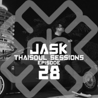 Jask's Thaisoul Sessions Episode 28 by JASK