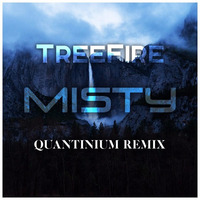 TreeFire - Misty (Quantinium Remix) by Quantinium