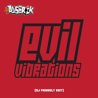Evil Vibrations (Duserock DJ Friendly Edit) by Duserock