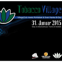Tabacco Village 31.01.2k15 @ SiggBoy by SiggBoy [Rohtabak/Brandstifter Prod.]