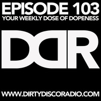 Dirty Disco Radio Episode 103, Mixed & Hosted By Kono Vidovic. by Dirty Disco | Kono Vidovic