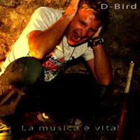 D-Bird - La musica è vita!    ....   www.dbird-music.de ..... by DanOx