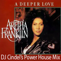 Aretha Franklin- A Deeper Love (DJ Cindel's Power House 2014 Mix) by Dj Cindel