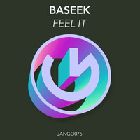 Baseek - Feel It [Jango Music] by BASEEK