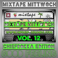 MixtapeMittwoch Vol. 12 mit Chiefrokka - Good Feeling - by Chiefrokka