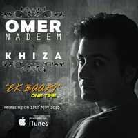 Omer Nadeem - Ek Baari (One Time) feat. Khiza [cover] by Omer Nadeem
