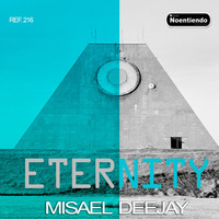 ETERNITY - MISAEL DEEJAY - NOENTIENDO RECORDS by Misael Lancaster Giovanni