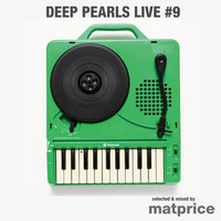 Deep Pearls Live #9 by Mat Price (aka Lexx)