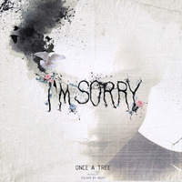 I'm Sorry - Once A Tree - Escape By Night Remix by Escape By Night
