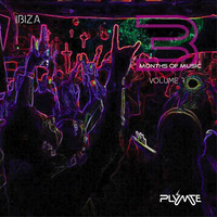 3 Months of Music with PLYMTE : Volume 7 Ibiza by PLYMTE (DJ Playmate)