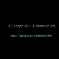 DJSnoopy2k9 - Dimension #8 by DJSnoopy2k9