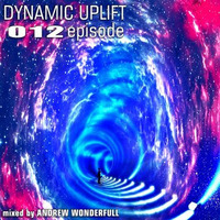 DYNAMIC UPLIFT-012 episode by Andrew Wonderfull