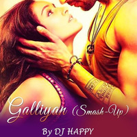 Galliyan - Dj Happy (Smash - Up) by Dvj Happy