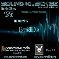 Sound Kleckse Radio Show 0175 - B-SIDE - 07.03.2015 by Sound Kleckse