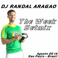 DJ Randal Aragão - The Week Setmix - Ago2014 by DJ Randal Aragão