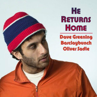 He Returns Home (Dave Greening, Oliver Saide & Barclaybunch) by Barclaybunch