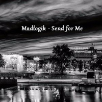 Madlogik - Send For Me (FREE) by DjMadlogik