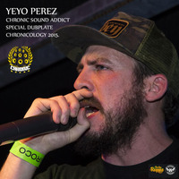 YEYO PEREZ CHRONIC SOUND ADDICT SPECIAL DUBPLATE by Chronic Sound