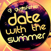 DJ Gussfehler - Date with the Summer (Summer G-House Mix) by DJ Gussfehler