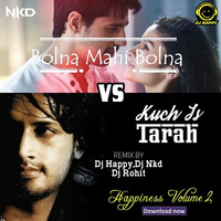 BOLNA VS KUCH IS TARAH - Dj Happy, Dj Nkd &amp; Rohit by Dvj Happy