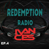 Ivan Ces - Redemption Radio EP.4 (Guest Mix By Ruben Castro) by DJIvanCes