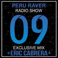 Peru Raver Radio Show Episodio 09 Exclusive Mix Eric Cabrera by Perú Raver Oficial